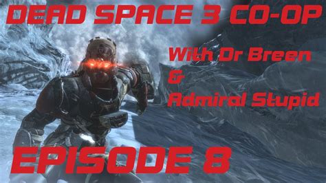 Dead Space 3 With Dr Breen And Admiral Stupid Part 8 Youtube