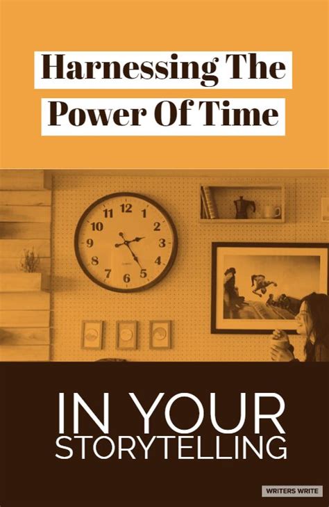 Harnessing The Power Of Time In Your Storytelling Writing A Book