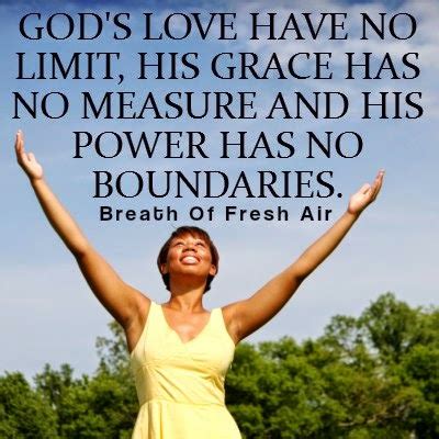 God S Love Have No Limit His Grace Has No Measure And His Power Has No