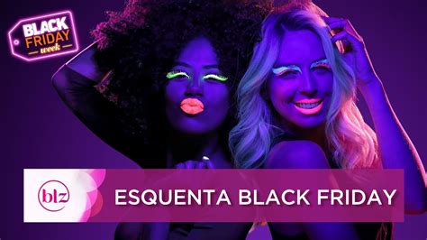 Esquenta Black Friday 2017 I Beleza Na Web Youtube