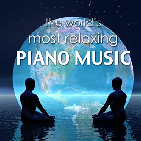 The Worlds Most Relaxing Piano Music Relaxing Instrumental