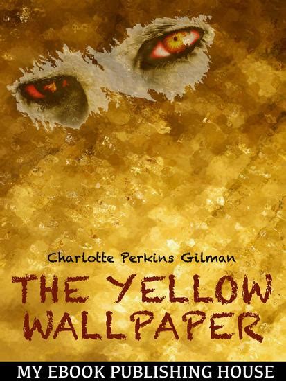 Maybe you would like to learn more about one of these? The Yellow Wallpaper - Read book online