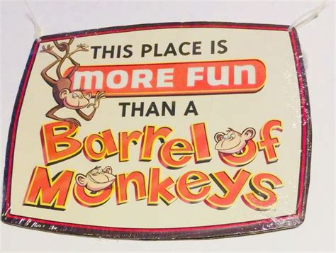 This Place Is More Fun Than A Barrel Of Monkeys Tin Metal Sign 12 In X
