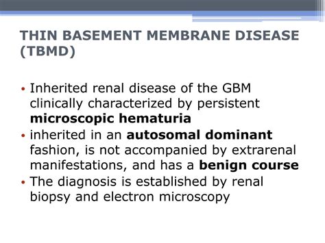 Thin basement membrane disease (tbmd) is an inherited disorder that mainly affects the glomeruli, which are tiny tufts of capillaries (small blood vessels) in the kidneys that filter wastes from the blood. PPT - Inherited Kidney Diseases PowerPoint Presentation ...