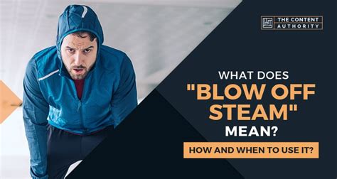What Does Blow Off Steam Mean How And When To Use It