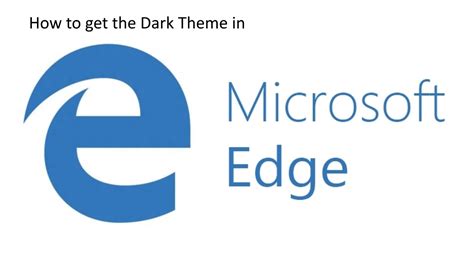 How To Get The Dark Theme On Microsoft Edge Youtube