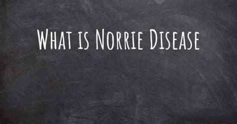 It causes abnormal development of the retina, the part of the eye that detects light. What is Norrie Disease