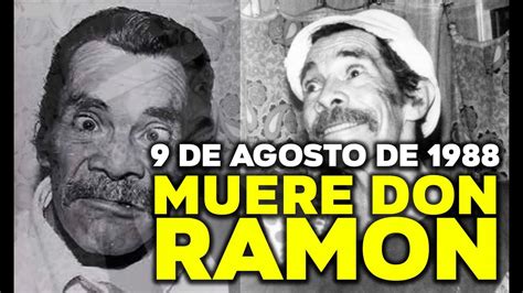 09 De Agosto De 1988 Muere Ramon Valdes Don Ramon Youtube