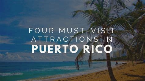 Four Must Visit Attractions In Puerto Rico