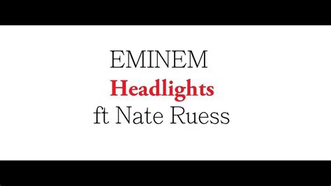 Eminem Headlights Ft Nate Ruess New [lyrics] Youtube