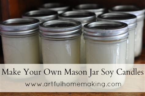 Artful Homemaking Make Your Own Mason Jar Soy Candles Tutorial Food