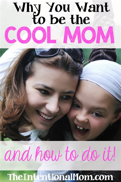 Why You Want To Be The Cool Mom And How To Do It
