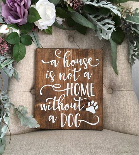A House Isnt A Home Without A Dog Sign Etsy Dog Signs Used Vinyl