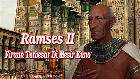 Ramses Ii Firaun Mesir Paling Kuat Dan Berpengaruh Dalam Sejarah Youtube