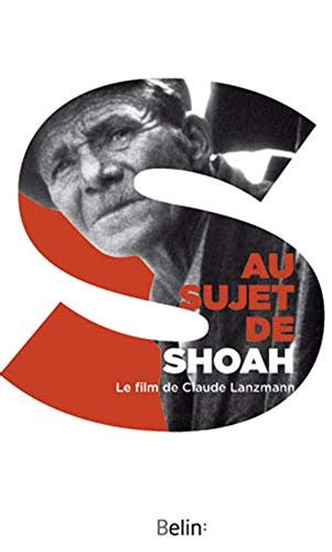 Au Sujet De Shoah Le Film De Claude Lanzmann By Claude Lanzmann