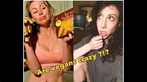 Vegans Are Crazy Youtube