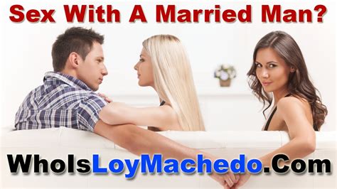 sex with a married man what do i do ask loy machedo youtube