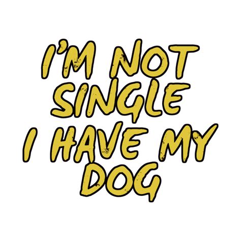 Im Not Single I Have My Dog Funny Dog Lover Quote Kids Hoodie