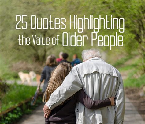 25 Quotes Highlighting The Value Of Older People Holidappy
