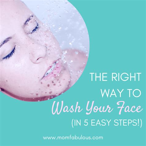The Right Way To Wash Your Face In 5 Easy Steps Wash Your Face