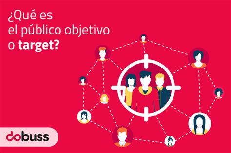 ¿qué Es El Público Objetivo O Target Dobuss