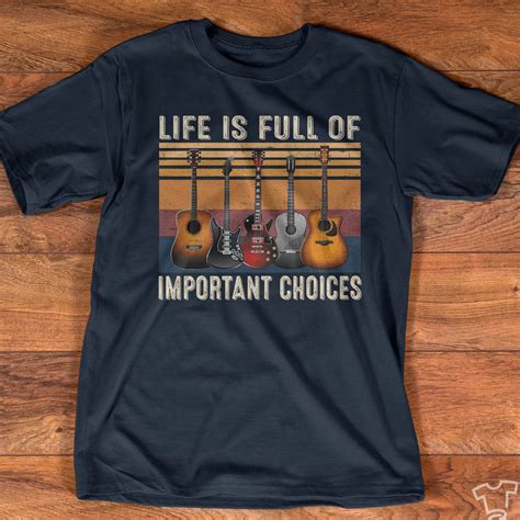 Life Is Full Of Important Choices T For Guitarist Guitar