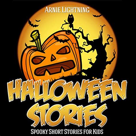 Halloween Stories For Kids Scary Halloween Short Stories