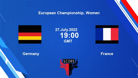 Germany Vs France Live Score Head To Head Ger Vs Fra Live European