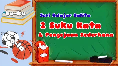 Belajar Kata Dan Mengeja 2 Suku Kata Sederhana Ceritabundahilya5771 Youtube