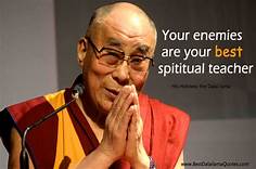 Your enemies are your best spiritual teacher