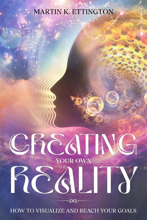 Creating Your Own Reality Ebook By Martin K Ettington Epub Book