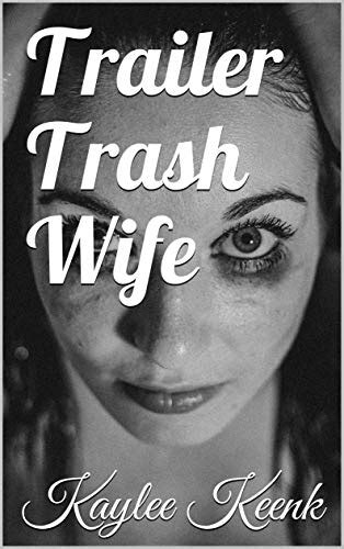 Trailer Trash Wife English Edition Ebook Keenk Kaylee Amazonde Kindle Shop