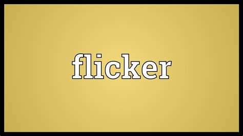 Flicker Meaning Youtube