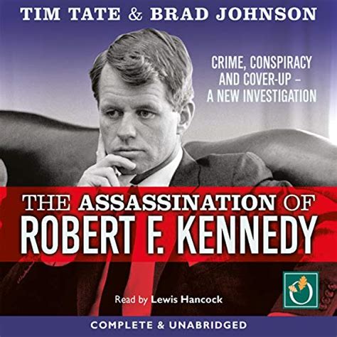 The Assassination Of Robert F Kennedy Crime Conspiracy And Cover Up