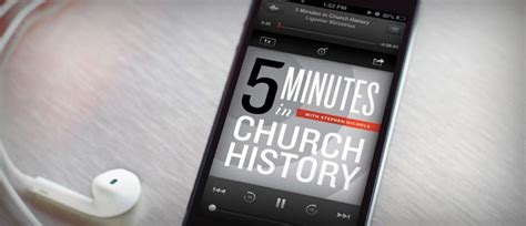 5 Minutes In Church History A New Weekly Christian Podcast With