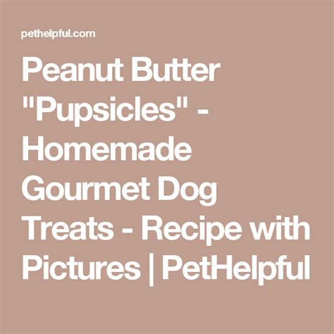 Peanut Butter Pupsicles Homemade Gourmet Dog Treats Recipe With