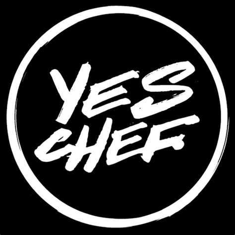 Just Say Yes Chef And Do It
