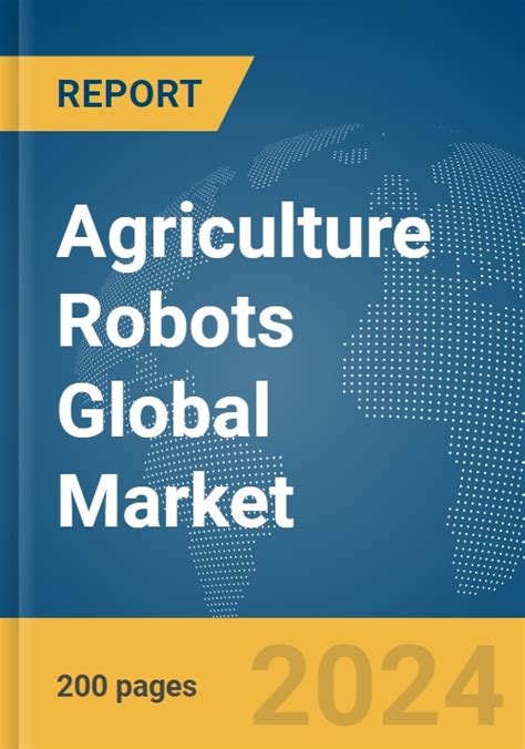 Agriculture Robots Global Market Report 2024