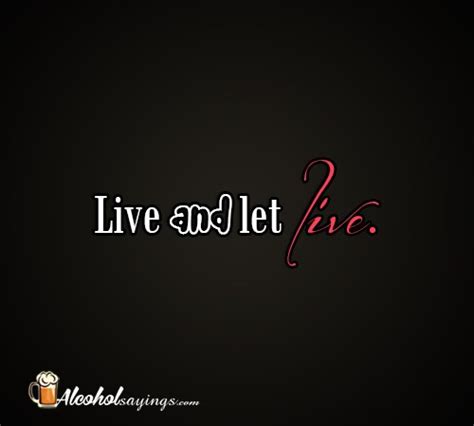 Live N Let Live Quotes Quotes About Live And Let Live 342 Quotes