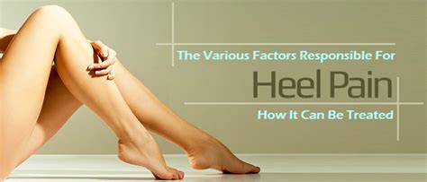 Heel Pain The Various Factors Responsible For It And How It Can Be