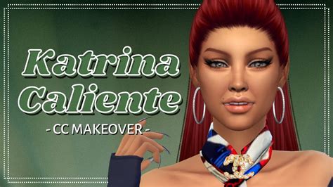 Katrina Caliente Ultimate Makeover 🔥 19 Outfits 😲 The Sims 4 Cas Cc