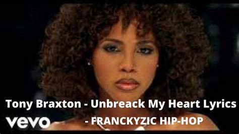 Toni Braxton Unbreak My Heart Lyrics Hq [ Franckyzic™] Youtube