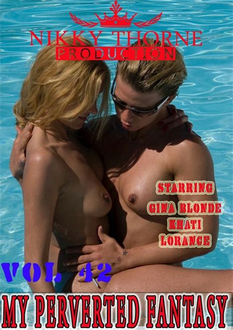 My Perverted Fantasy Vol 42 Nikky Thorne Productions Unlimited