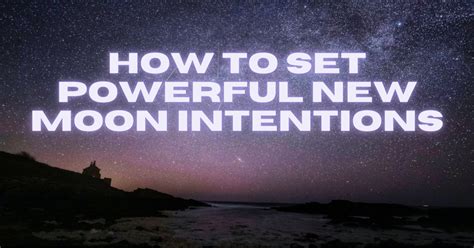 How To Set Powerful New Moon Intentions