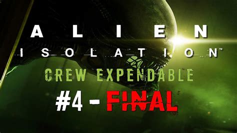 Alien Isolation Crew Expendable Part 4 Final Out The Airlock