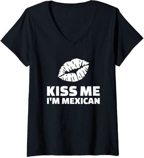 Womens Kiss Me Im Mexican V Neck T Shirt Clothing Shoes And Jewelry