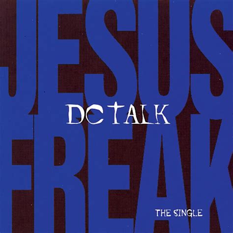 Dc Talk Jesus Freak The Single Single Lyrics And Tracklist Genius