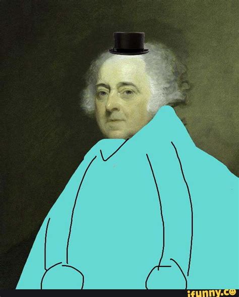 John Adams Memes Best Collection Of Funny John Adams Pictures On Ifunny Brazil