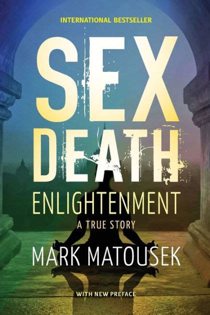 Sex Death Enlightenment A True Story By Mark Matousek Paperback