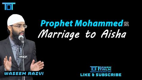 Prophet Muhammad’s ﷺ Marriage To Aisha Waseem Razvi Australia Irea Dawah Talk Youtube